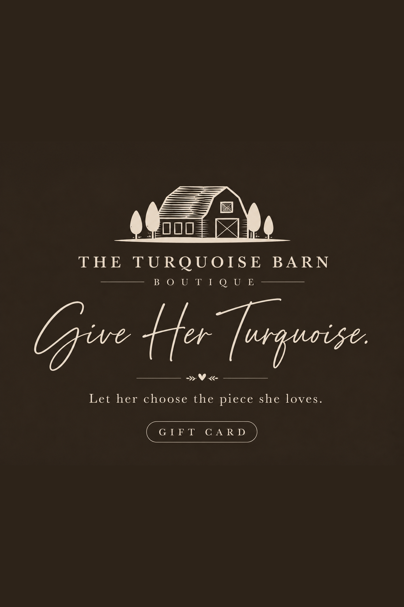 THE TURQUOISE BARN Gift Card ❖ Let Her Choose