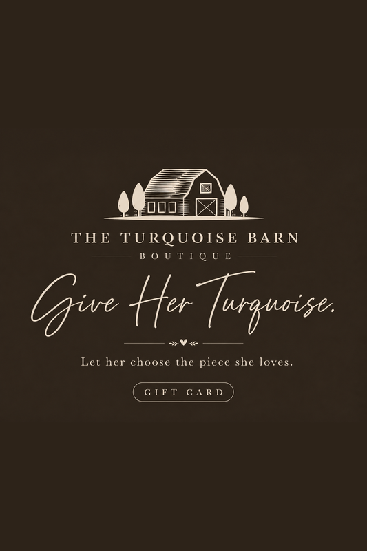 THE TURQUOISE BARN Gift Card ❖ Let Her Choose